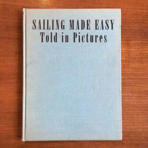 Sailing Made Easy Told in Pictures by Rufus G. Smi